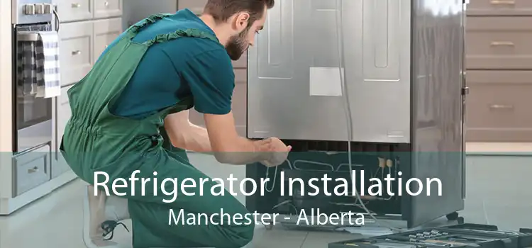 Refrigerator Installation Manchester - Alberta