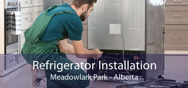 Refrigerator Installation Meadowlark Park - Alberta