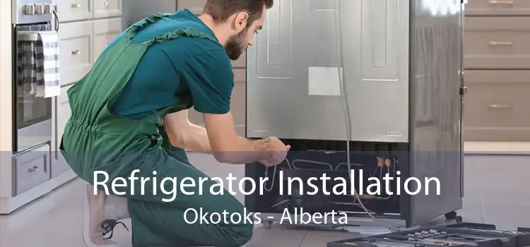 Refrigerator Installation Okotoks - Alberta