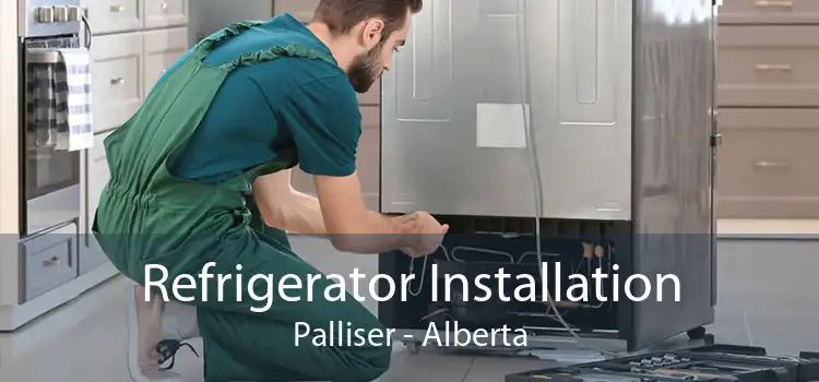 Refrigerator Installation Palliser - Alberta