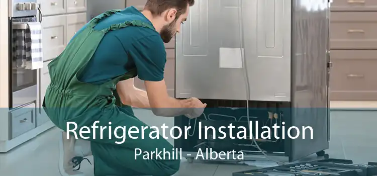 Refrigerator Installation Parkhill - Alberta