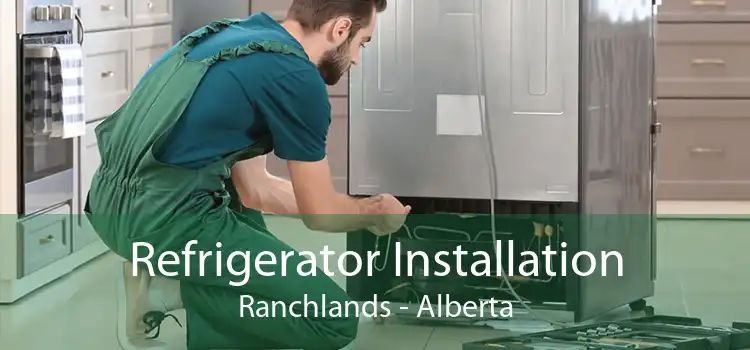 Refrigerator Installation Ranchlands - Alberta