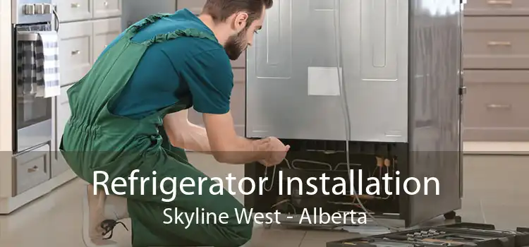 Refrigerator Installation Skyline West - Alberta