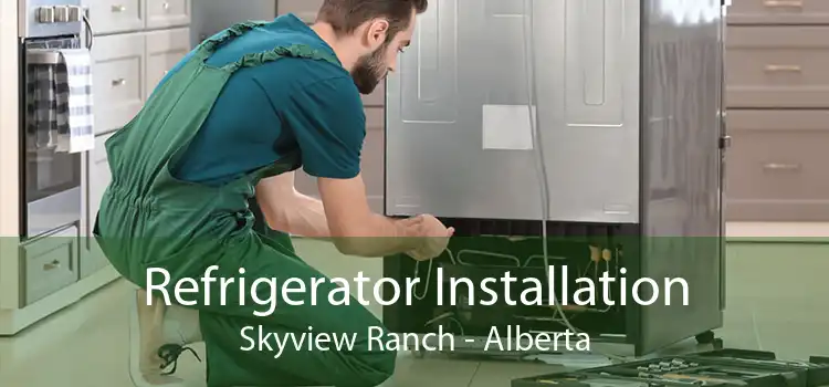 Refrigerator Installation Skyview Ranch - Alberta