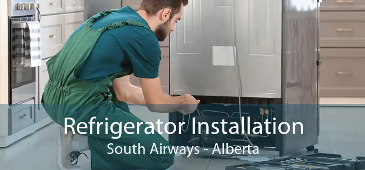 Refrigerator Installation South Airways - Alberta