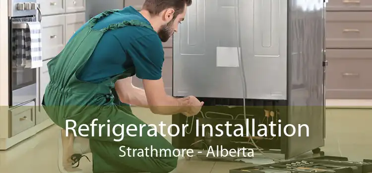 Refrigerator Installation Strathmore - Alberta
