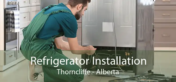 Refrigerator Installation Thorncliffe - Alberta