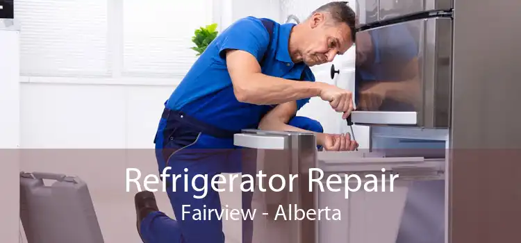 Refrigerator Repair Fairview - Alberta
