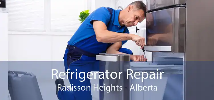 Refrigerator Repair Radisson Heights - Alberta