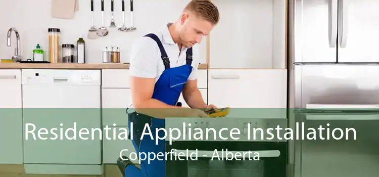 Residential Appliance Installation Copperfield - Alberta