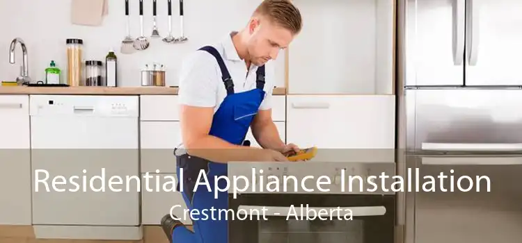 Residential Appliance Installation Crestmont - Alberta