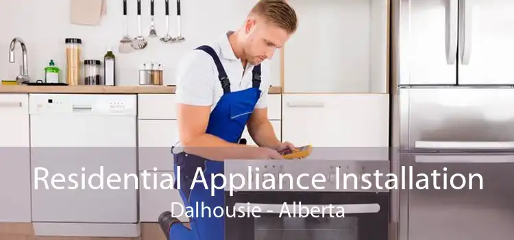 Residential Appliance Installation Dalhousie - Alberta