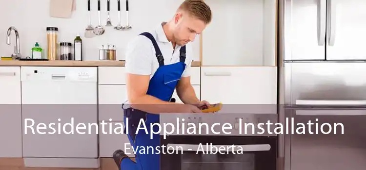 Residential Appliance Installation Evanston - Alberta