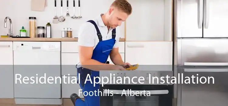 Residential Appliance Installation Foothills - Alberta