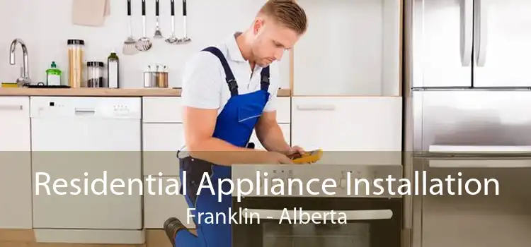 Residential Appliance Installation Franklin - Alberta