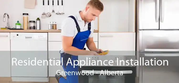 Residential Appliance Installation Greenwood - Alberta