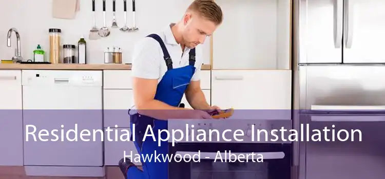Residential Appliance Installation Hawkwood - Alberta