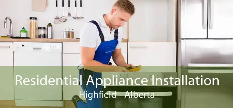 Residential Appliance Installation Highfield - Alberta