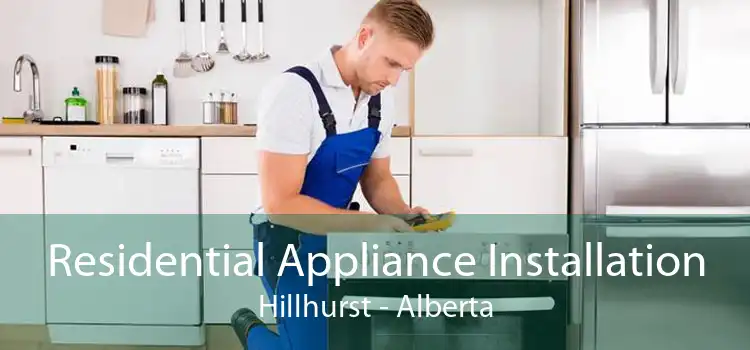 Residential Appliance Installation Hillhurst - Alberta