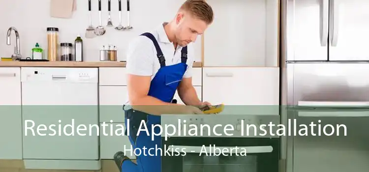 Residential Appliance Installation Hotchkiss - Alberta