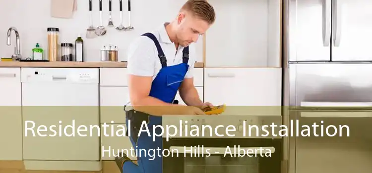 Residential Appliance Installation Huntington Hills - Alberta