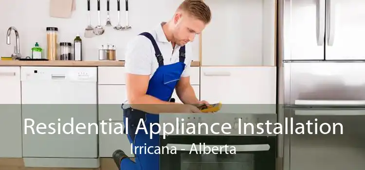 Residential Appliance Installation Irricana - Alberta