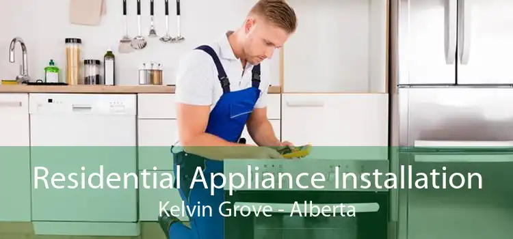 Residential Appliance Installation Kelvin Grove - Alberta