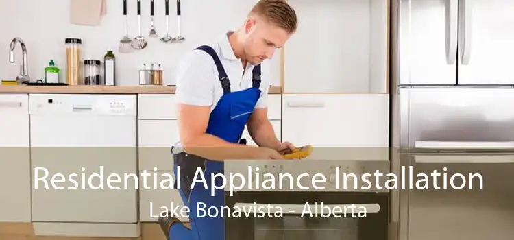 Residential Appliance Installation Lake Bonavista - Alberta