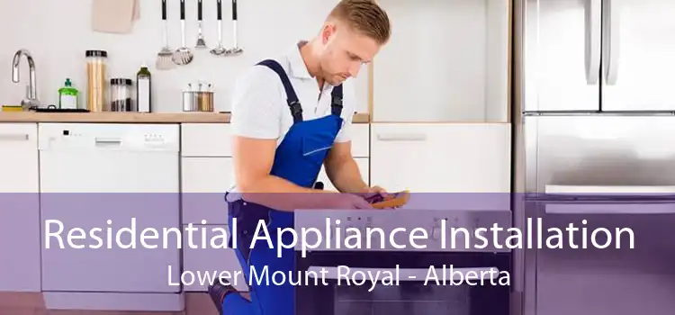 Residential Appliance Installation Lower Mount Royal - Alberta
