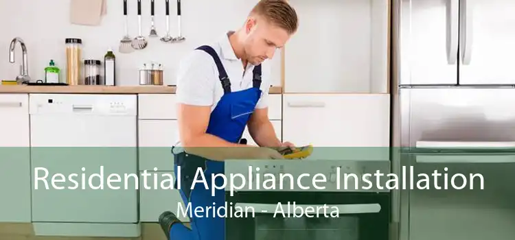 Residential Appliance Installation Meridian - Alberta