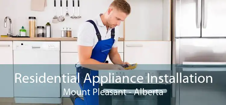 Residential Appliance Installation Mount Pleasant - Alberta