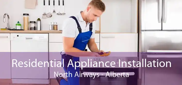 Residential Appliance Installation North Airways - Alberta