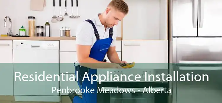 Residential Appliance Installation Penbrooke Meadows - Alberta