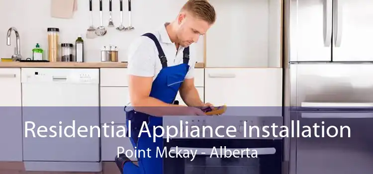 Residential Appliance Installation Point Mckay - Alberta