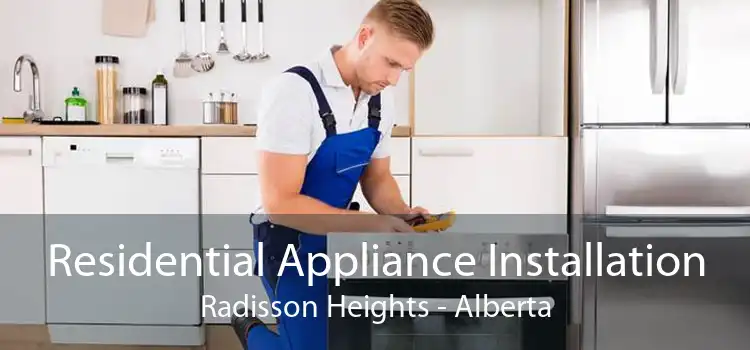 Residential Appliance Installation Radisson Heights - Alberta