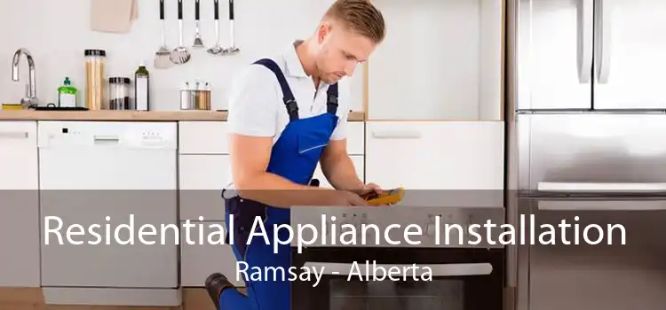 Residential Appliance Installation Ramsay - Alberta