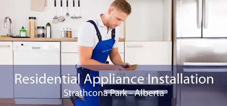 Residential Appliance Installation Strathcona Park - Alberta