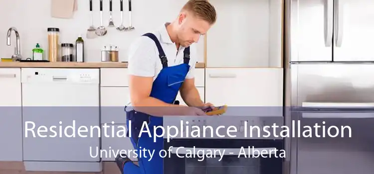 Residential Appliance Installation University of Calgary - Alberta