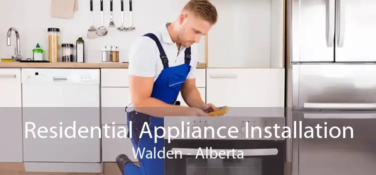 Residential Appliance Installation Walden - Alberta
