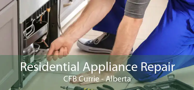 Residential Appliance Repair CFB Currie - Alberta