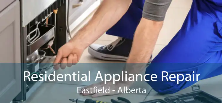 Residential Appliance Repair Eastfield - Alberta