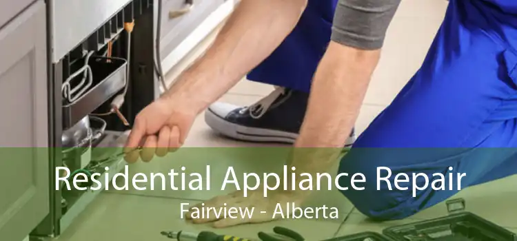 Residential Appliance Repair Fairview - Alberta