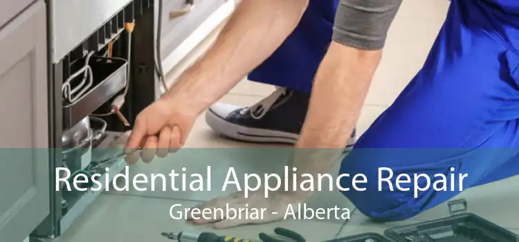 Residential Appliance Repair Greenbriar - Alberta