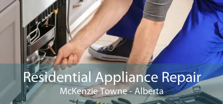 Residential Appliance Repair McKenzie Towne - Alberta