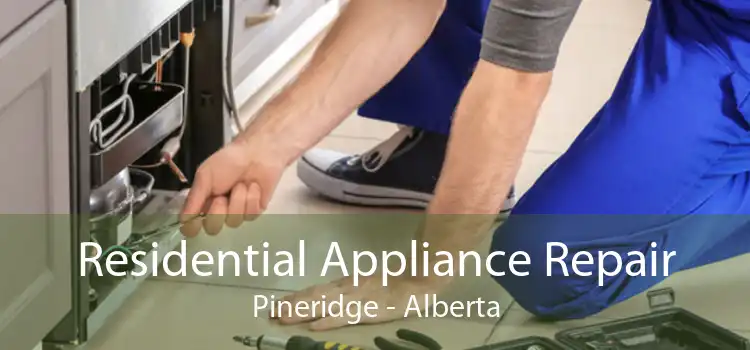 Residential Appliance Repair Pineridge - Alberta