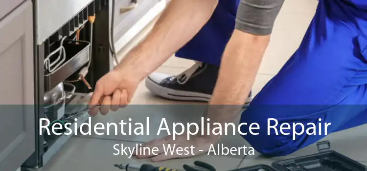 Residential Appliance Repair Skyline West - Alberta