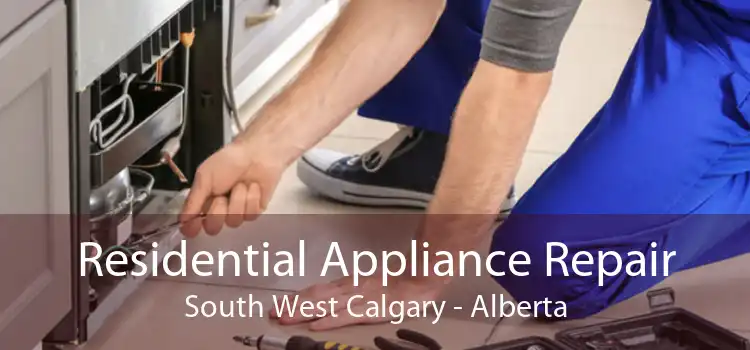 Residential Appliance Repair South West Calgary - Alberta