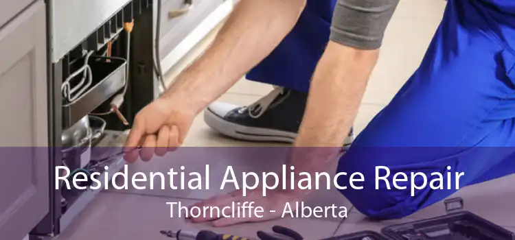 Residential Appliance Repair Thorncliffe - Alberta