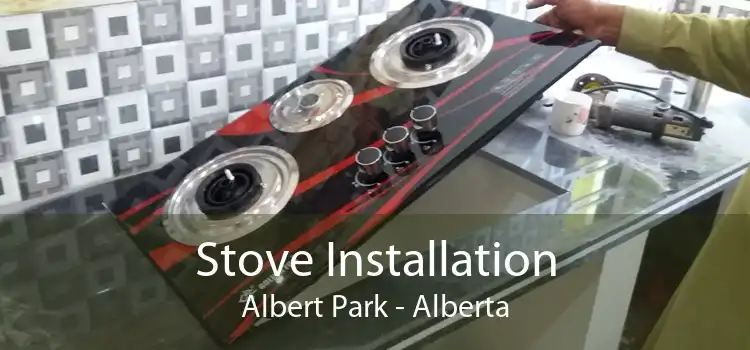 Stove Installation Albert Park - Alberta