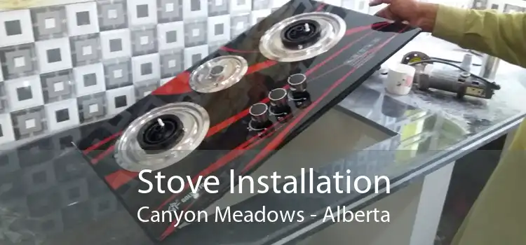 Stove Installation Canyon Meadows - Alberta